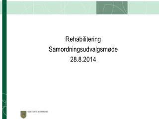 Rehabilitering Samordningsudvalgsmøde 28.8.2014