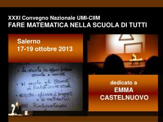 XXXI Convegno Nazionale UMI-CIIM FARE MATEMATICA NELLA SCUOLA DI TUTTI