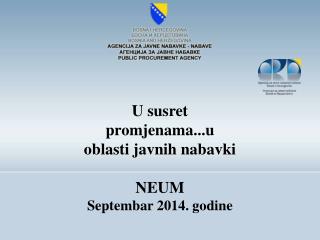 U susret promjenama...u oblasti javnih nabavki NEUM Septembar 2014. godine