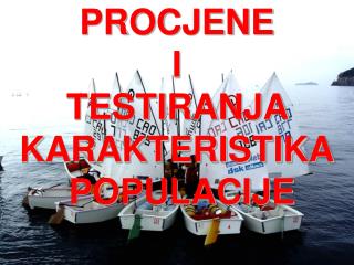 PROCJENE I TESTIRANJA KARAKTERISTIKA POPULACIJE