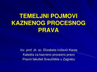 TEMELJNI POJMOVI KAZNENOG PROCESNOG PRAVA