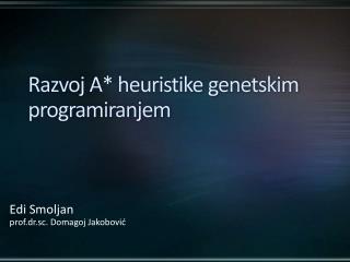 Razvoj A* heuristike genetskim programiranjem