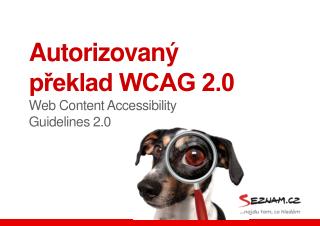 Autorizovaný překlad WCAG 2.0 Web Content Accessibility Guidelines 2.0