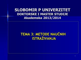 SLOBOMIR P UNIVERZITET DOKTORSKE I MASTER STUDIJE Akademska 201 3 /201 4