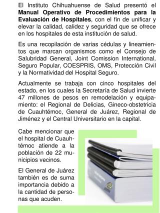 Cabe mencionar que el hospital de Cuauh-témoc atiende a la población de 22 mu-nicipios vecinos.