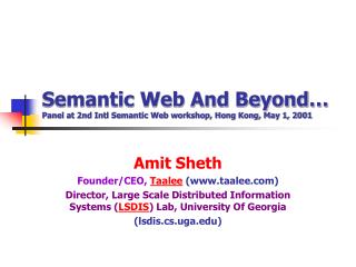 Semantic Web And Beyond… Panel at 2nd Intl Semantic Web workshop, Hong Kong, May 1, 2001