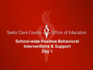 School-wide Positive Behavioral Interventions &amp; Support Day 1