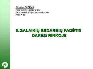 Albertas ŠLEKYS Respublikinės darbo biržos darbo pasiūlos ir paklausos skyriaus viršininkas