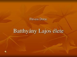 Füvesi Dóra: Batthyány Lajos élete