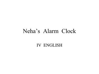 Neha’s Alarm Clock