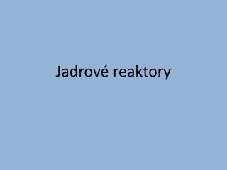 Jadrové reaktory