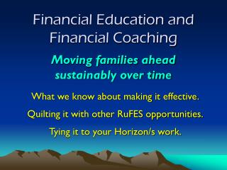 Financial Education and Financial Coaching Moving families ahead sustainably over time