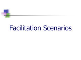 Facilitation Scenarios