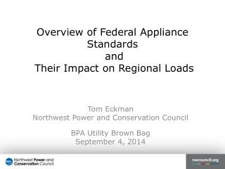 Overview of Federal Appliance Standards and Their Impact on Regional Loads