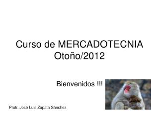 Curso de MERCADOTECNIA Otoño/2012