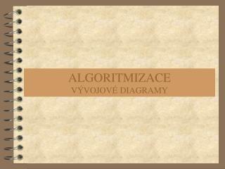 ALGORITMIZACE VÝVOJOVÉ DIAGRAMY