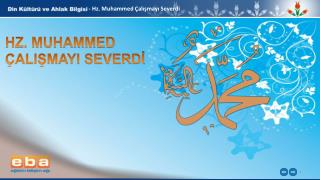 - Hz . Muhammed Çalışmayı Severdi