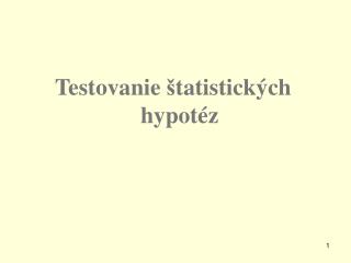 Testovanie š tatistických hypotéz