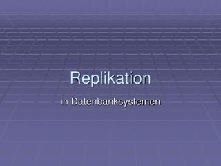 Replikation