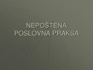 NEPOŠTENA POSLOVNA PRAKSA