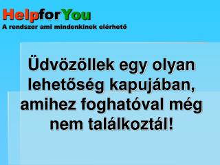 Help for You A rendszer ami mindenkinek elérhető