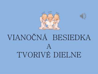 VIANOČNÁ BESIEDKA A TVORIVÉ DIELNE