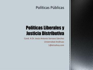 Políticas Públicas Políticas Liberales y Justicia Distributiva