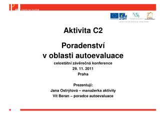 Aktivita C2 Poradenství v oblasti autoevaluace celostátní závěrečná konference 29. 11. 2011