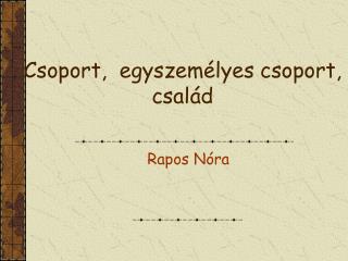Csoport, egyszemélyes csoport, család