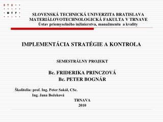 SEMESTRÁLNY PROJEKT Bc. FRIDERIKA PRINCZOVÁ Bc. PETER BOGNÁR