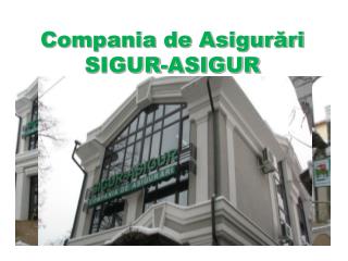 Compania de Asigur ări SIGUR-ASIGUR