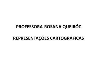 PROFESSORA-ROSANA QUEIRÓZ REPRESENTAÇÕES CARTOGRÁFICAS