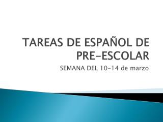 TAREAS DE ESPAÑOL DE PRE-ESCOLAR