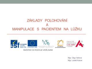 ZÁKLADY POLOHOVÁNÍ A MANIPULACE S PACIENTEM NA LŮŽKU