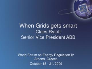 When Grids gets smart Claes Rytoft Senior Vice President ABB
