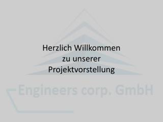 Herzlich W illkommen zu unserer P rojektvorstellung