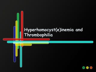 Hyperhomocyst(e)inemia and Thrombophilia