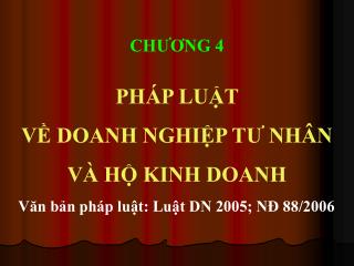 CHƯƠNG 4 PHÁP LUẬT VỀ DOANH NGHIỆP TƯ NHÂN VÀ HỘ KINH DOANH