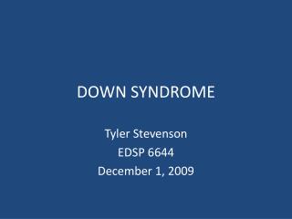 DOWN SYNDROME