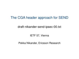 The CGA header approach for SEND draft-nikander-send-ipsec-00.txt