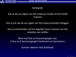 belangrijk: Kan je de zes regels van het molecuul model uit het hoofd noemen