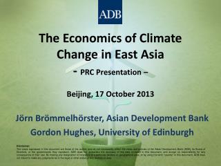 The Economics of Climate Change in East Asia - PRC Presentation – Beijing, 17 October 2013