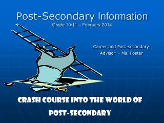 Post-Secondary Information Grade 10/11 – February 2014