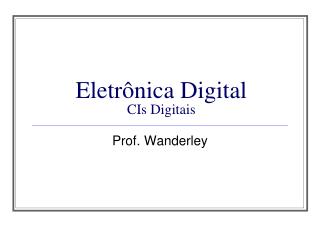 Eletrônica Digital CIs Digitais