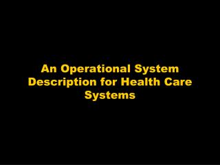 An Operational System Description for Health Care Systems