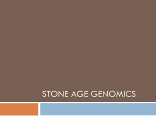 Stone Age Genomics