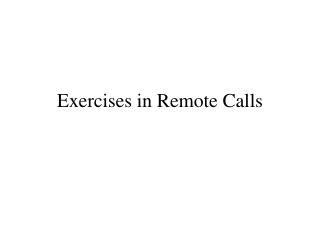 Exercises in Remote Calls