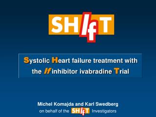 S ystolic H eart failure treatment with the If inhibitor ivabradine T rial
