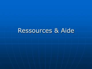 Ressources &amp; Aide