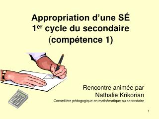 Appropriation d’une SÉ 1 er cycle du secondaire ( compétence 1)